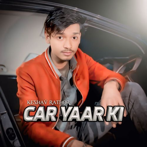 Car Yaar Ki Keshav Rathor MP3 Download