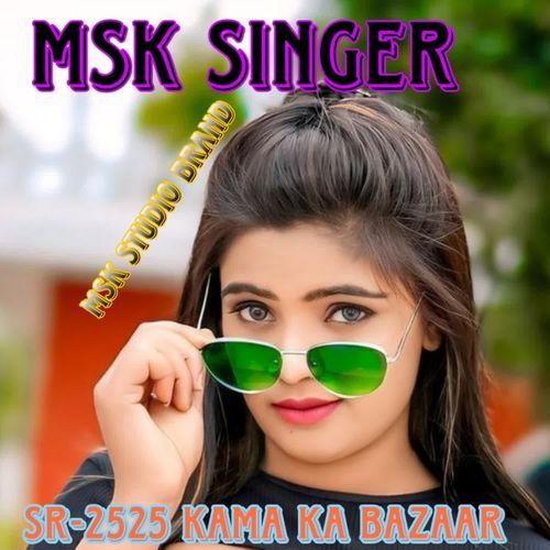 SR 2525 KAMA KA BAZAAR Msk Singer MP3 Download