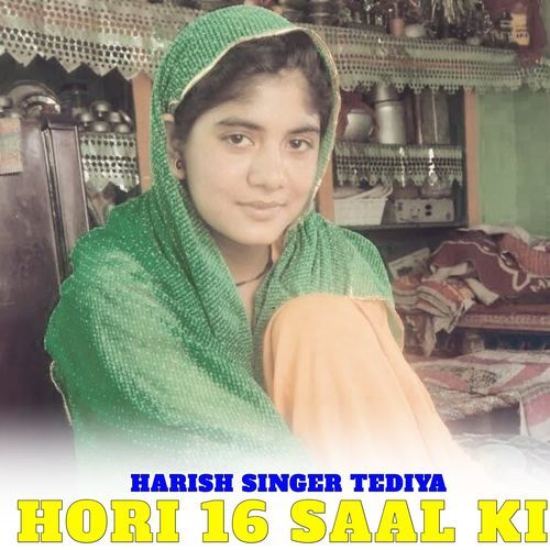 HORI 16 SAAL KI Harish Singer Tediya MP3 Download