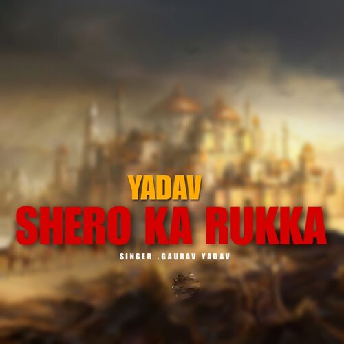 Yadav Shero Ka Rukka Gaurav Yadav MP3 Download