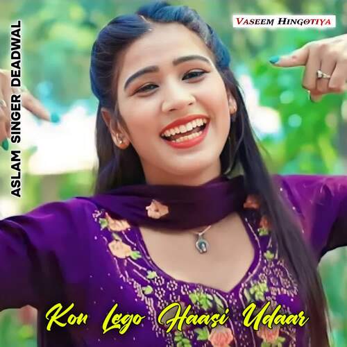 Kon Lego Haasi Udaar Aslam Singer Dedwal MP3 Download