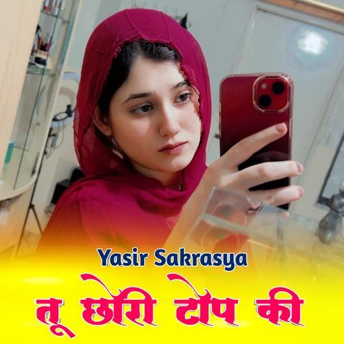 Tu Chhori Top Ki Yasir Sakrasya MP3 Download