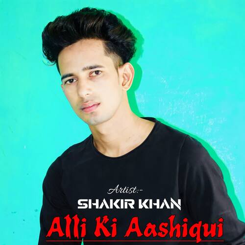 Alli Ki Aashiqui Shakir Khan MP3 Download