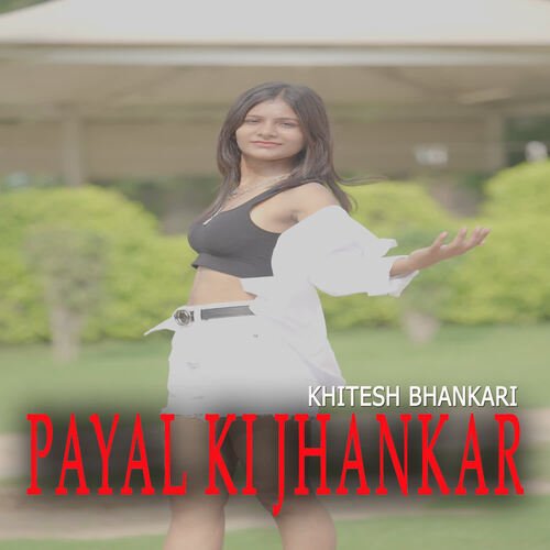 Payal Ki Jhankar Khitesh Bhankari MP3 Download