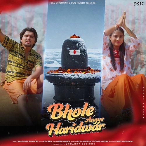 Bhole Aagye Haridwar (feat. Dev Chouhan,Pooja Saxena) Narendra Baghana MP3 Download