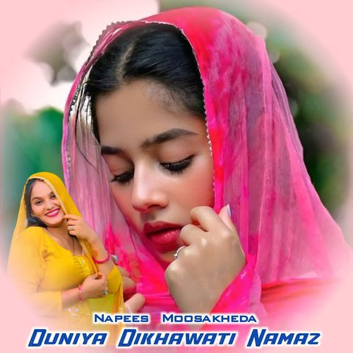 Duniya Dikhawati Namaz Napees Moosakheda MP3 Download