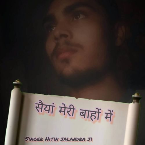 सैयां मेरी बाहो में nitin jalandra ji MP3 Download