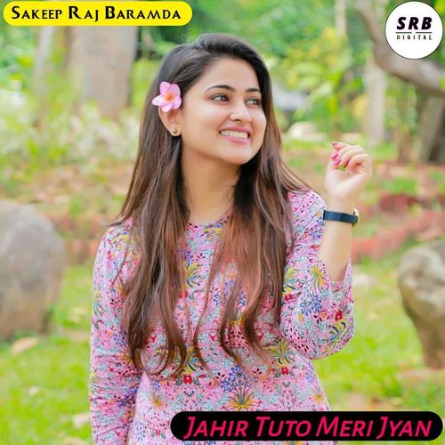 JAHIR TUTO MERI JYAN Sakeep Raj Baramda MP3 Download
