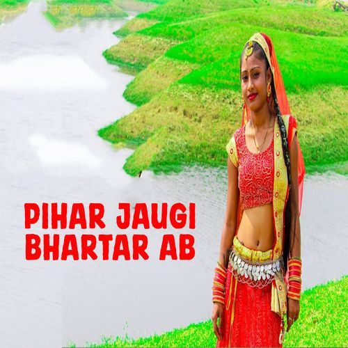 Pihar Jaugi Bhartar Ab Raju Sharma MP3 Download