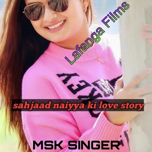 sahjaad naiyya ki love story Msk Singer MP3 Download