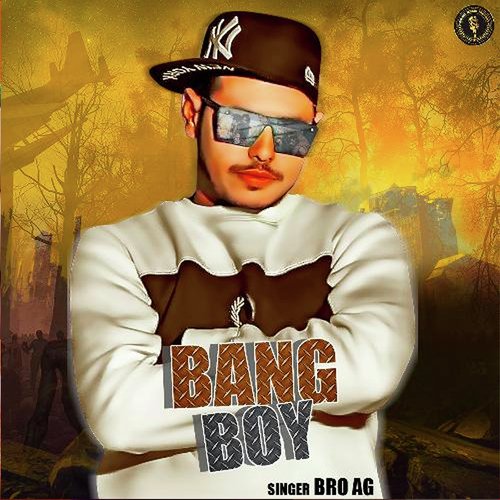 Bang Boy Bro AG MP3 Download