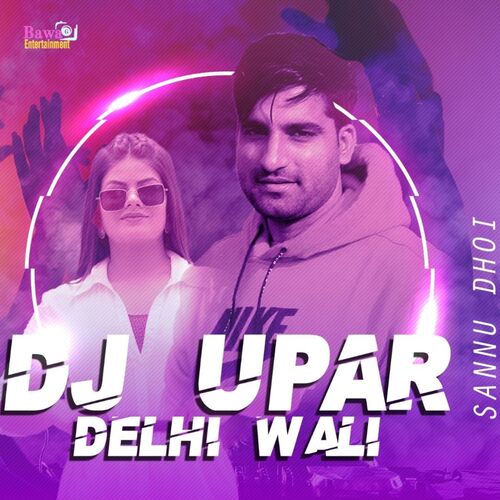 DJ Upar Delhi Wali Sannu Dhoi MP3 Download