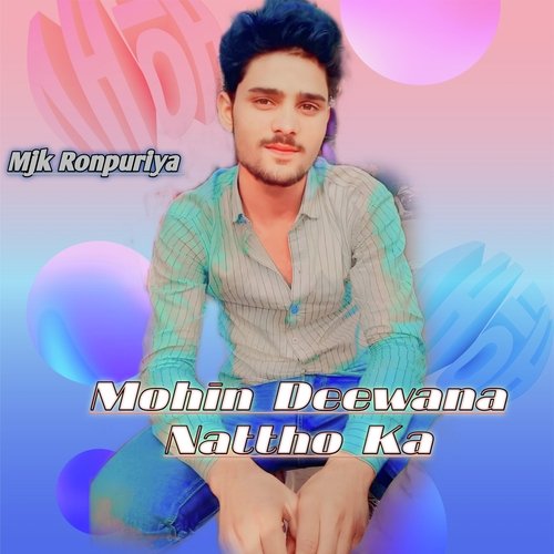 Mohin Deewana Nattho Ka MJK ronpuriya MP3 Download