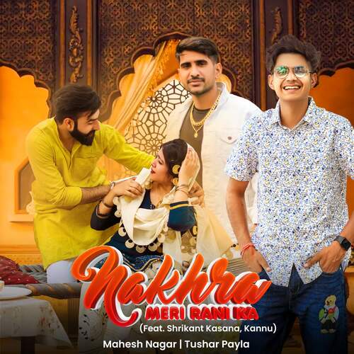 Nakhra Meri Rani Ka (Feat. Shrikant Kasana, Kannu) Tushar Payla MP3 Download