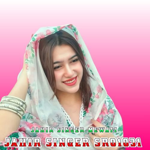JAHIR SINGER SR01031 JAHIR SINGER MEWATI MP3 Download