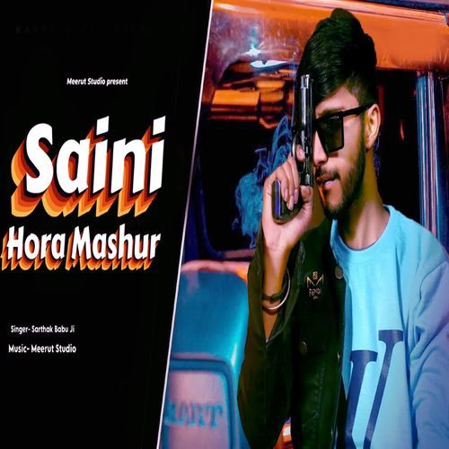 Saini Hora Mashur Sarthak Babu Ji MP3 Download