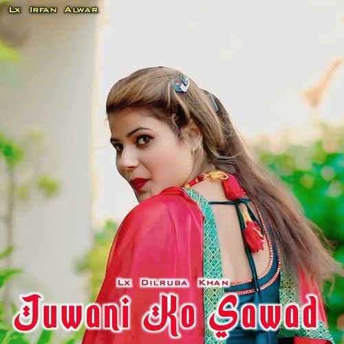 Juwani Ko Sawad Lx Dilruba Khan MP3 Download