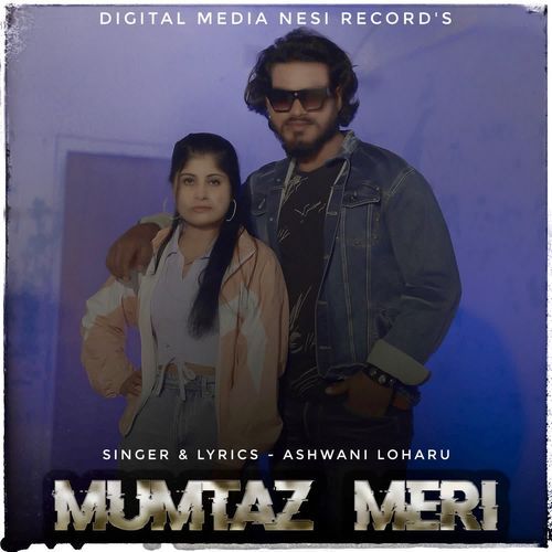 Mumtaz Meri Ashwani Loharu MP3 Download