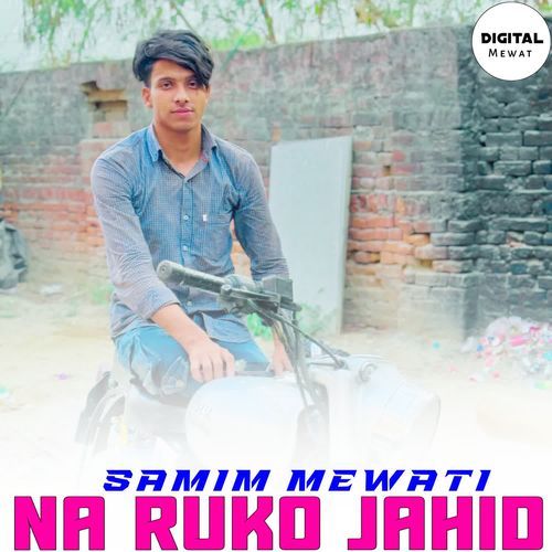 NA RUKO JAHID Samim mewati MP3 Download