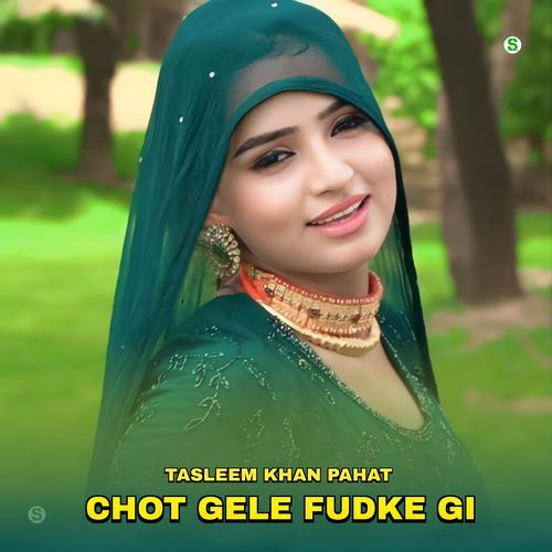 Chot Gele Fudke Gi Tasleem Khan Pahat MP3 Download