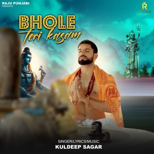 Bhole Teri Kasam Kuldeep Sagar MP3 Download