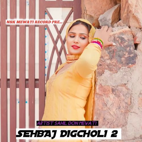 SEHBAJ DIGCHOLI 2 SAHIL DON MEWATI MP3 Download