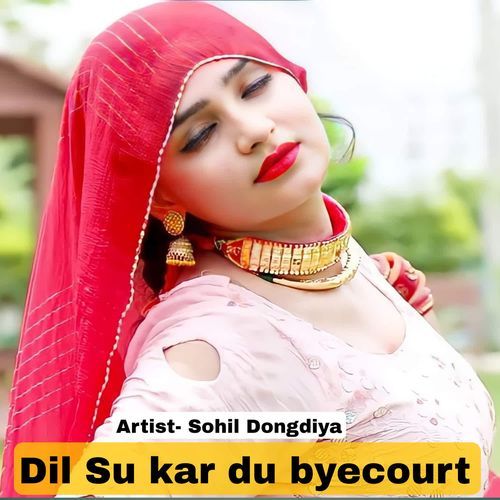 Dil Su kar du Byecourt Sohil Dongdiya MP3 Download