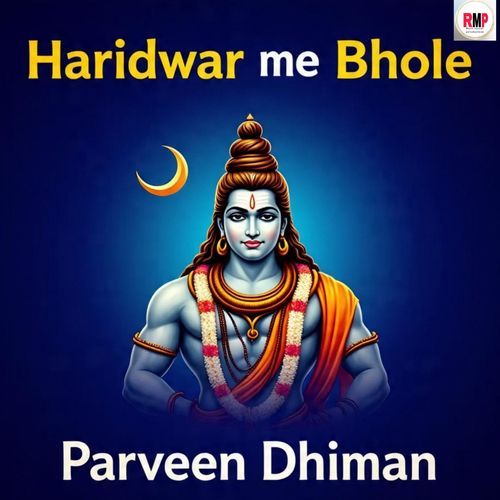 Haridwar Me Bhole Parveen Dhiman MP3 Download