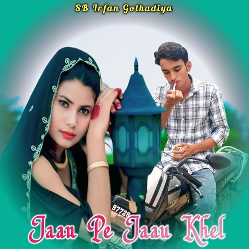 Jaan Pe Jaau Khel SB Irfan Gothadiya MP3 Download