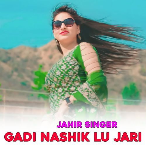 Gadi Nashik Lu Jari JAHIR SINGER MP3 Download