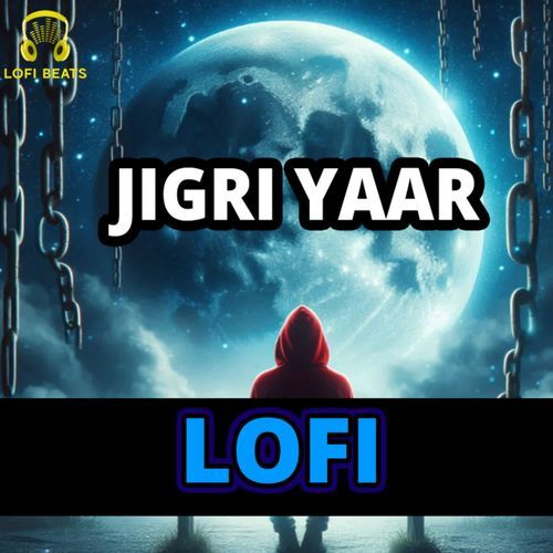Jigri Yaar LoFi Sarwan Khanda MP3 Download