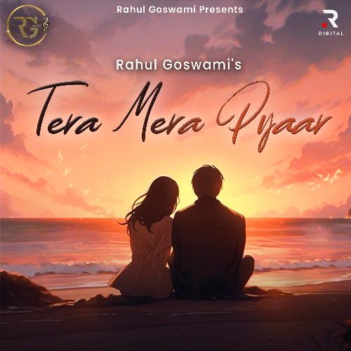 Tera Mera Pyar Rahul Goswami MP3 Download