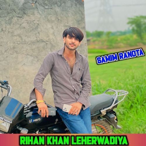 RIHAN KHAN LEHERWADIYA SAMIM RANOTA MP3 Download