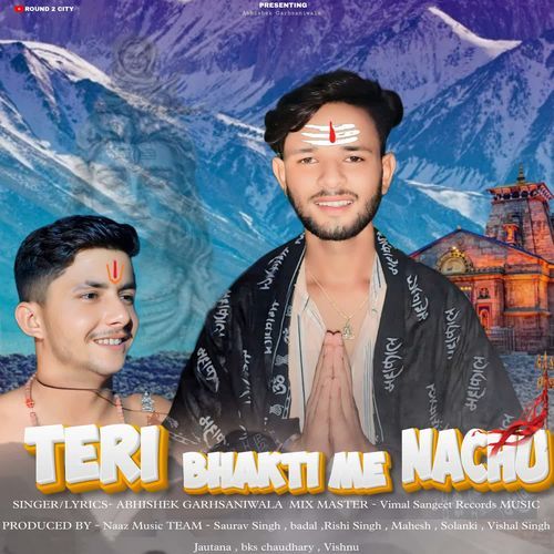 Teri bhakti me nachu Abhishek Garhsaniwala MP3 Download