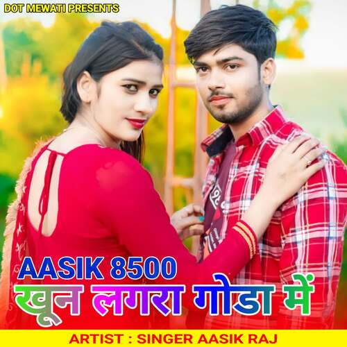 Aasik 8500 Khun Lagra Goda Me Singer Aasik Raj MP3 Download