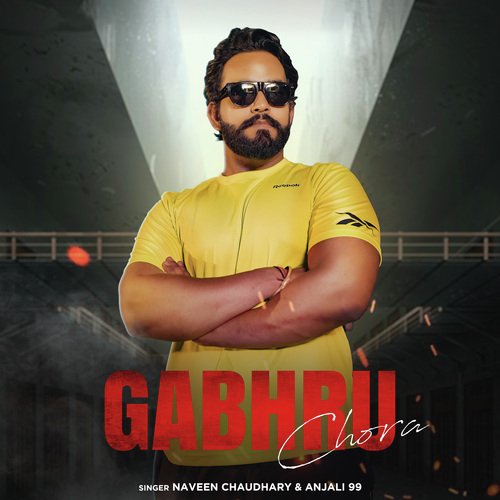 Gabhru Chora Naveen Chaudhary MP3 Download