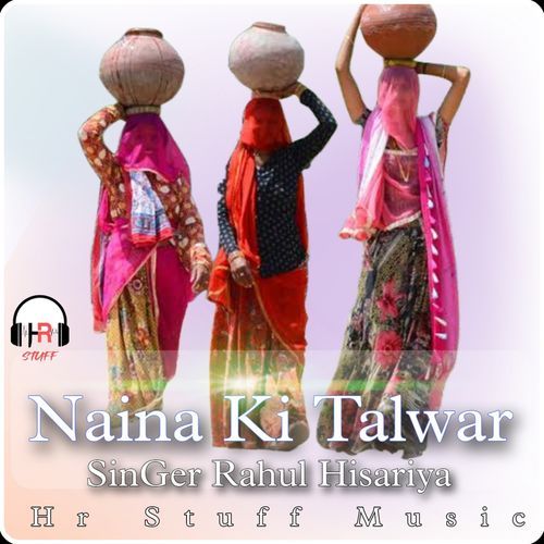 Naina ki Talwar Rahul Hisariya MP3 Download