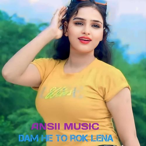 DAM HE TO ROK LENA Ansii Music MP3 Download