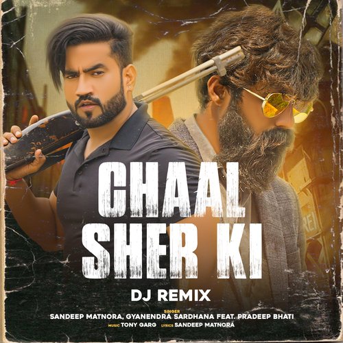 Chaal Sher Ki (DJ Remix) Gyanendra Sardhana MP3 Download