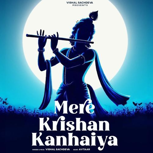 Mere Krishna Kanhaiya Vishal Sachdeva MP3 Download