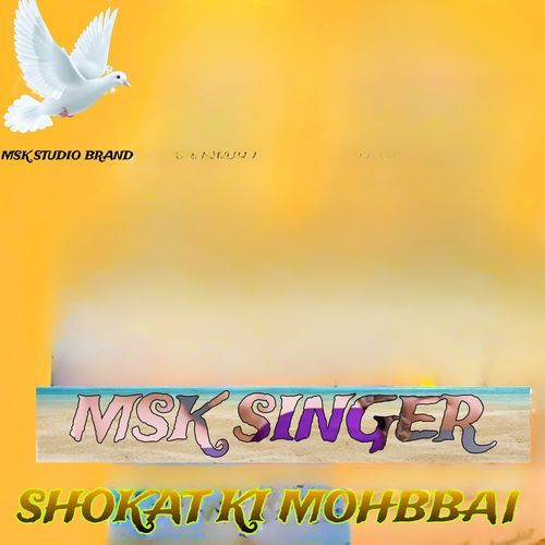SHOKAT KI MOHBBAT Msk Singer MP3 Download