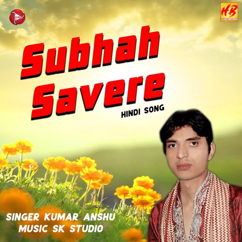 Subhah Savere Kumar Anshu MP3 Download