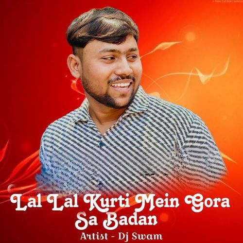 Lal Lal Kurti Mein Gora Sa Badan Dj Swam MP3 Download