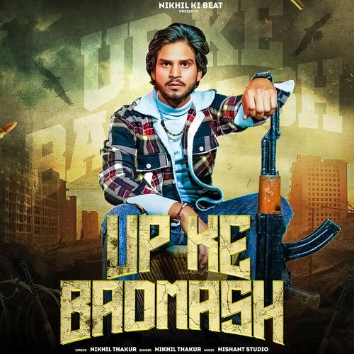 Up Ke Badmash Nikhil Thakur MP3 Download