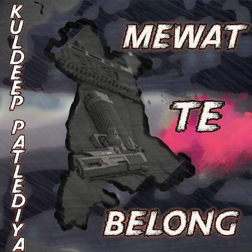 Mewat Te Belong Kuldeep PATLEDIYA MP3 Download