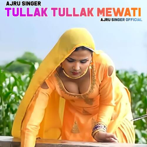 Tullak Tullak Mewati Ajru Singer MP3 Download