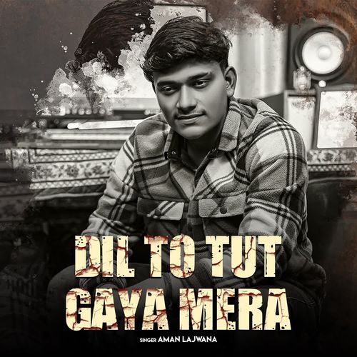 Dil To Tut Gaya Mera Aman Lajwana MP3 Download