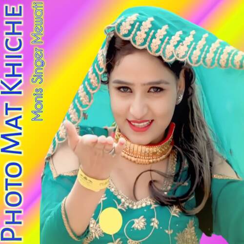 Photo Mat Khinche Monis Singer Mewati MP3 Download