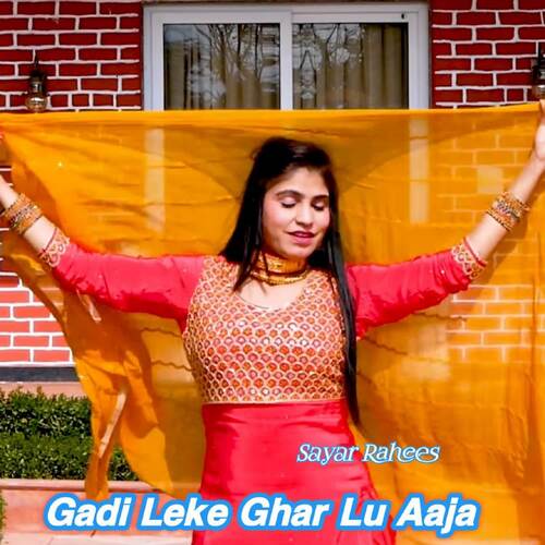 Gadi Leke Ghar Lu Aaja Sayar Rahees MP3 Download