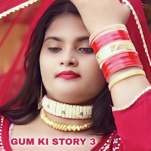Gum Ki Story 3 Aashik Raj Mewati MP3 Download